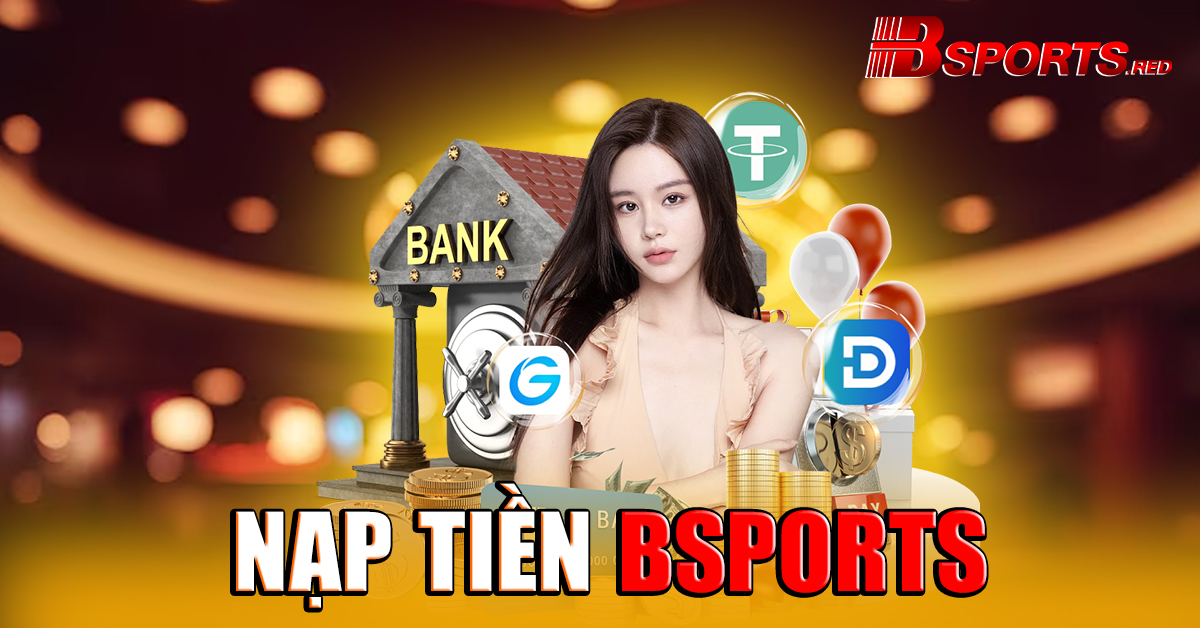 Phương thức nạp tiền Bsports